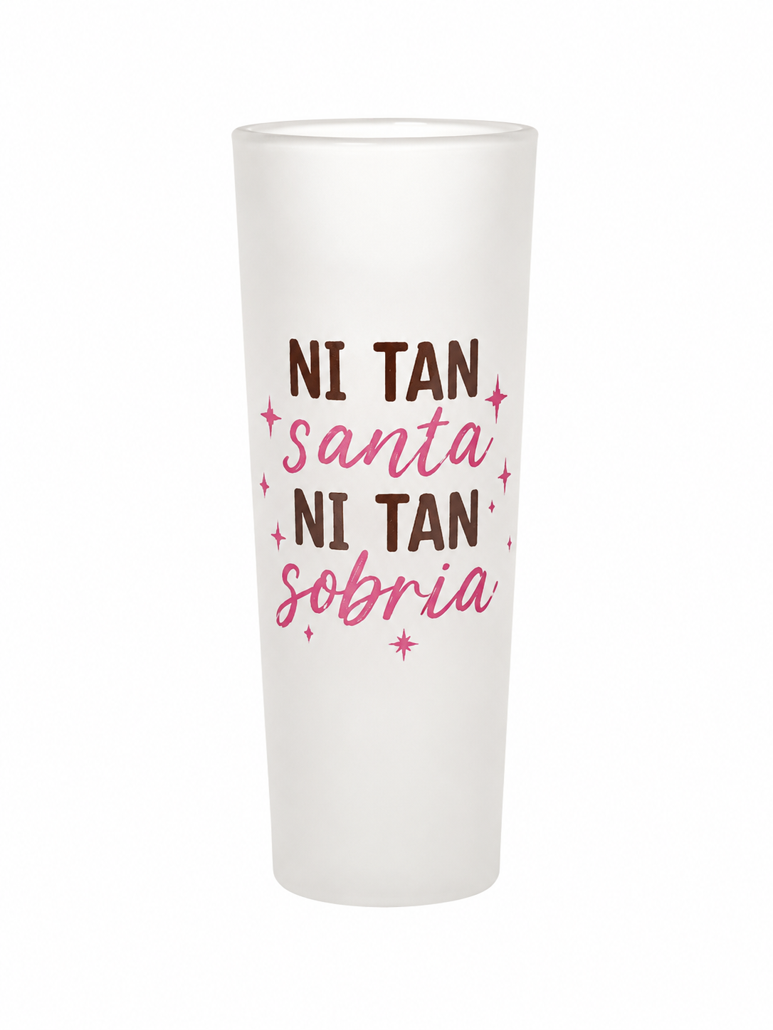 Vasito de shot 3 onz Ni tan santa ni tan sobria