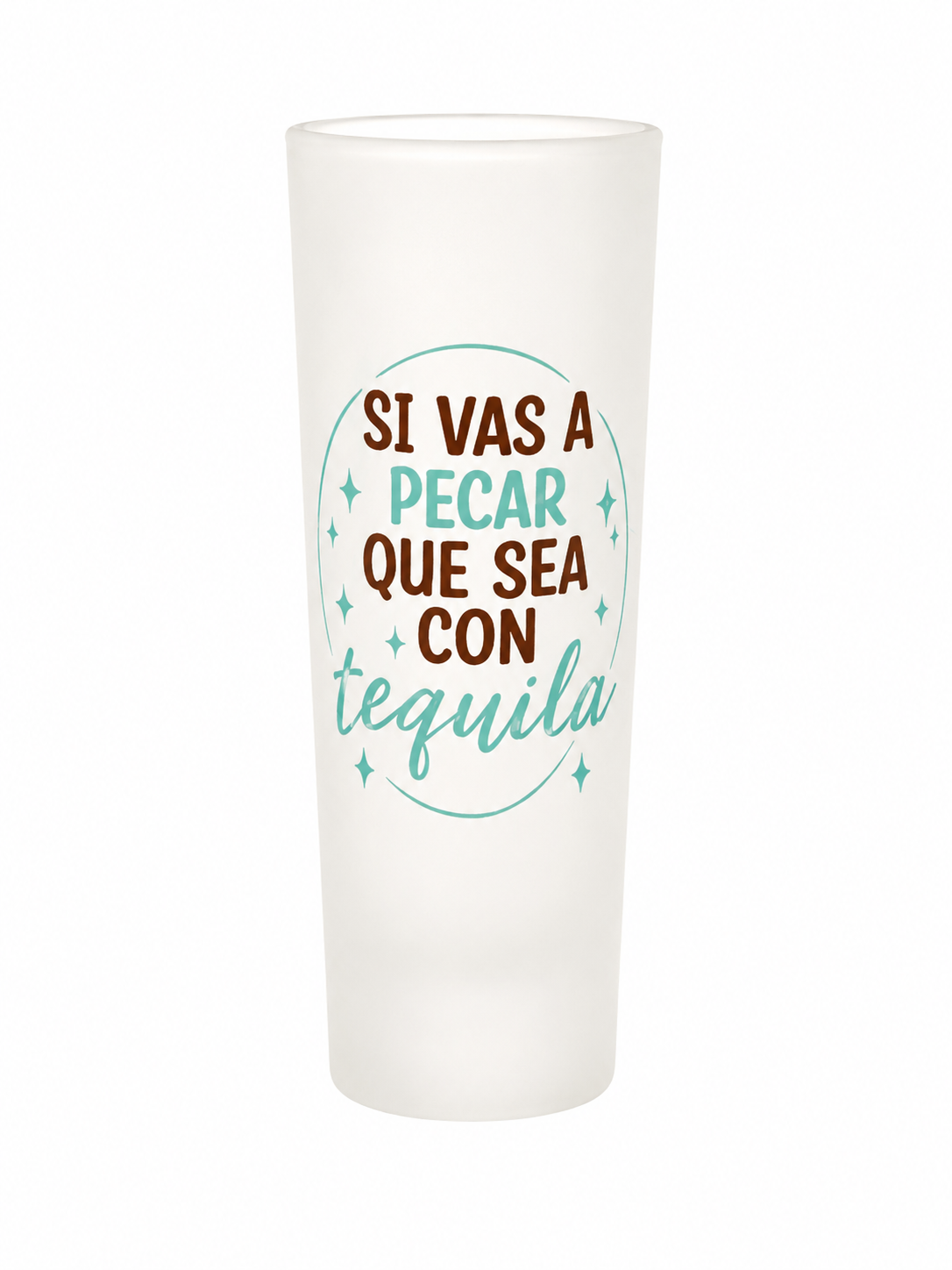 Vasito de shot 3 onz Si vas a pecar que sea con tequila