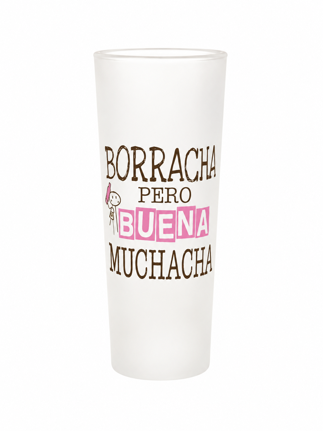 Vasito de shot 3 onz Borracha pero buena muchacha